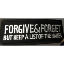 FORGIVE & FORGET BUT KEEP A LIST